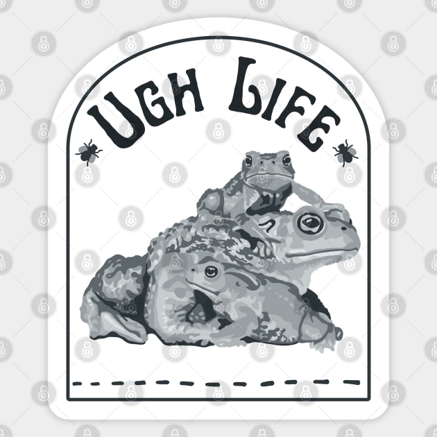 Ugh Life Toads Sticker by Slightly Unhinged